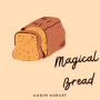 Magical Bread