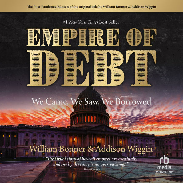 The Empire of Debt: We Came, We Saw, We Borrowed