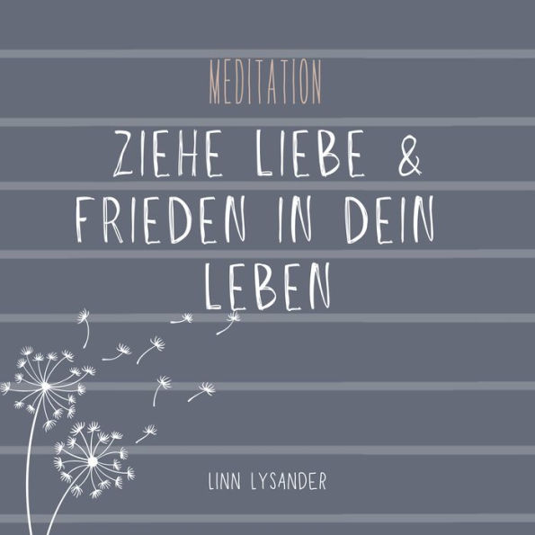 Ziehe Liebe und Frieden in dein Leben