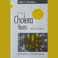 The Cholera Years: The United States in 1832, 1849, and 1866