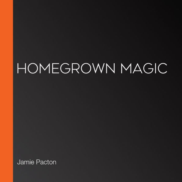 Homegrown Magic