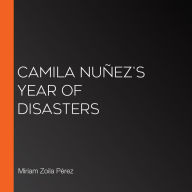 Camila Nuñez's Year of Disasters