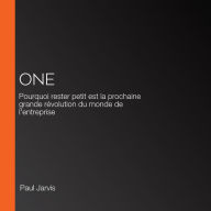 One: Pourquoi rester petit est la prochaine grande révolution du monde de l'entreprise