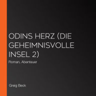 ODINS HERZ (Die geheimnisvolle Insel 2): Roman, Abenteuer