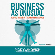 Business As UnUsual: How to Thrive in the New Renaissance 