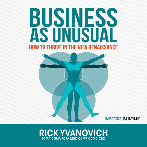 Business As UnUsual: How to Thrive in the New Renaissance 