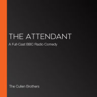 The Attendant: A Full-Cast BBC Radio Comedy