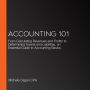 Accounting 101: From Calculating Revenues and Profits to Determining Assets and Liabilities, an Essential Guide to Accounting Basics