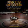 Pendulum: How to Use Truth Testing for Clarity Confidence (The Dowsing and Healing Practical Guide to Unlock Your Inner Magic and Change)