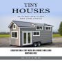 Tiny Houses: The Ultimate Guide to Small House Living Lifestyle (Constructing a Tiny House on a Budget and Living Mortgage Free)