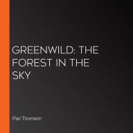 Greenwild: The Forest in the Sky