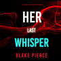 Her Last Whisper (A Rachel Gift FBI Suspense Thriller-Book 14)
