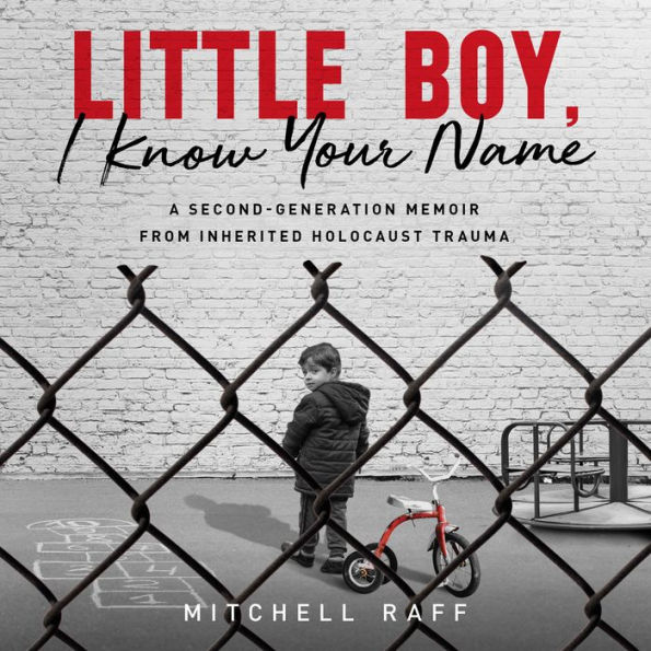 Little Boy, I know Your Name: A Second-Generation Memoir from Inherited Holocaust Trauma