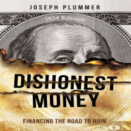 Dishonest Money (2024 Edition): Financing the Road to Ruin