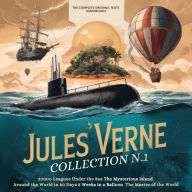 Jules Verne Collection - Part 1: Including: 20,000 Leagues Under the Sea, The Mysterious Island, Around the World in 80 Days, 5 Weeks in a Balloon, The Master of the World