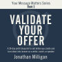 Validate Your Offer: A 28-Day Profit Blueprint to Sell Before You Create and Turn Ideas into Income as a Writer, Coach, or Speaker