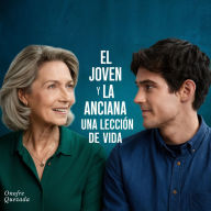 El Joven Y La Anciana una lección de vida