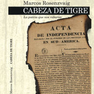 Cabeza de Tigre. La patria que nos robaron