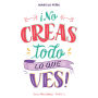 ¡No creas todo lo que ves!