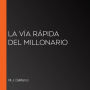 La vía rápida del millonario