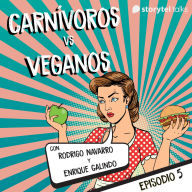 Carnívoros vs veganos - S01E05