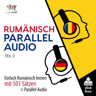 Rumänisch Parallel Audio - Teil 2: Einfach Rumänisch Lernen Mit 501 Sätzen in Parallel Audio