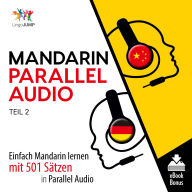 Mandarin Parallel Audio - Teil 2: Einfach Mandarin Lernen Mit 501 Sätzen in Parallel Audio