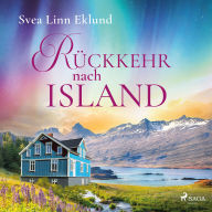 Rückkehr nach Island: Roman Ein gefühlvoller Liebesroman vor Islands faszinierend schöner Sehnsuchtslandschaft