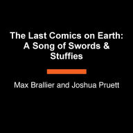 The Last Comics on Earth: A Song of Swords & Stuffies: From the Creators of The Last Kids on Earth