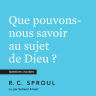 Que pouvons nous savoir au sujet de Dieu ?