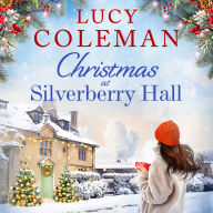 Christmas at Silverberry Hall: The BRAND NEW heartwarming, feel-good romance to curl up next to the fire to this winter!