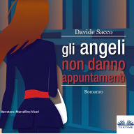 Gli Angeli Non Danno Appuntamenti