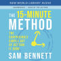The 15-Minute Method: The Surprisingly Simple Art of Getting It Done