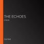 The Echoes: A Novel