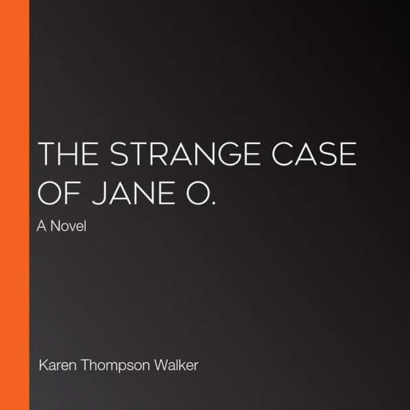 The Strange Case of Jane O.: A Novel