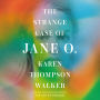 The Strange Case of Jane O.: A Novel