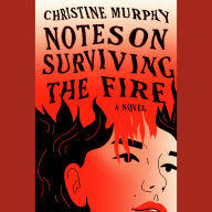 Notes on Surviving the Fire: A Novel