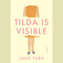 Tilda Is Visible: A Novel