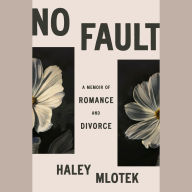 No Fault: A Memoir of Romance and Divorce