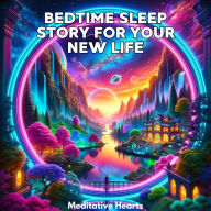 Bedtime Sleep Story For Your New Life