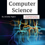 Computer Science: The Complete Guide to Principles and Informatics