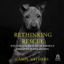 Rethinking Rescue: Dog Lady and the Story of Americas Forgotten People and Pets