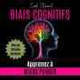 BIAIS COGNITIFS: Apprenez à Mieux Penser