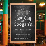 Last Call at Coogan's: The Life and Death of a Neighborhood Bar