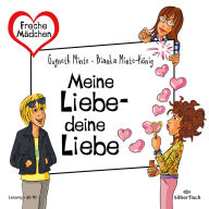 Freche Mädchen: Meine Liebe - deine Liebe