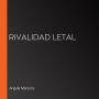 Rivalidad letal