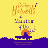 The Making of Us: Discover a BRAND NEW uplifting book club pick from Debbie Howells for 2024 - Perfect for fans of for fans of David Nicholls and Jojo Moyes