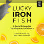 Lucky Iron Fish: A Social Enterprise Tackling Iron Deficiency