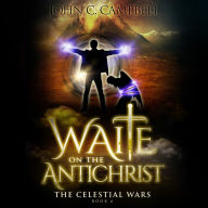 Waite on the Antichrist, The Celestial Wars-Episode 6: A Superheroes Supernatural Action Adventure Series