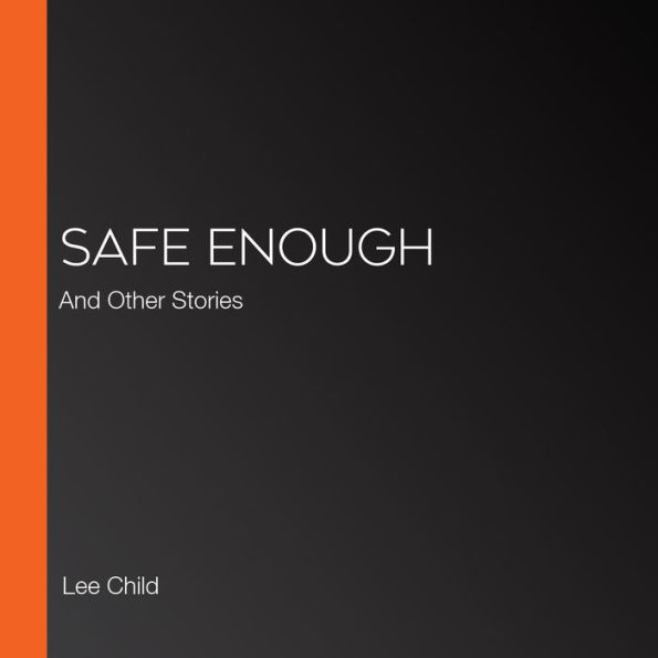 Safe Enough: And Other Stories